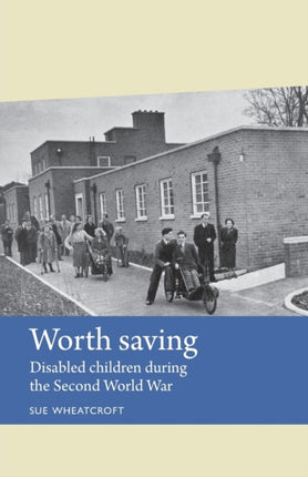 Worth Saving: Disabled Children During the Second