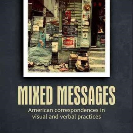 Mixed Messages: American Correspondences in Visual and Verbal Practices