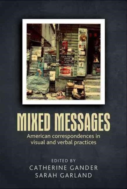 Mixed Messages: American Correspondences in Visual and Verbal Practices