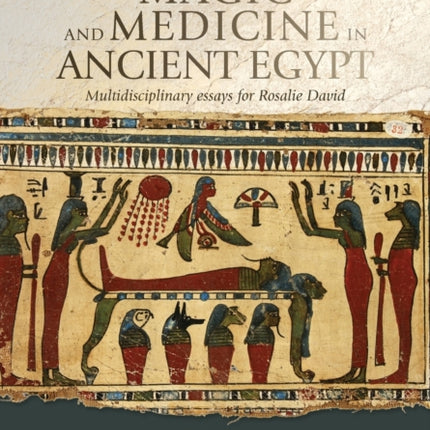 Mummies, Magic and Medicine in Ancient Egypt: