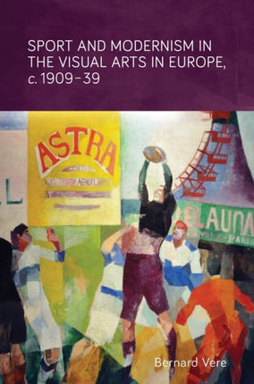 Sport and Modernism in the Visual Arts in Europe,