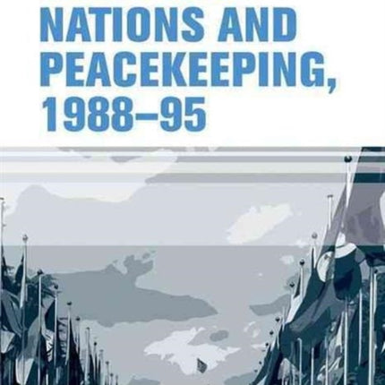 The United Nations and Peacekeeping, 1988–95