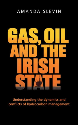 Gas, Oil and the Irish State: Understanding the