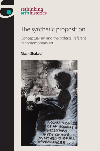 The Synthetic Proposition: Conceptualism and the Political Referent in Contemporary Art