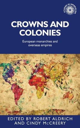 Crowns and Colonies: European Monarchies and