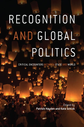 Recognition and Global Politics: Critical Encounters Between State and World