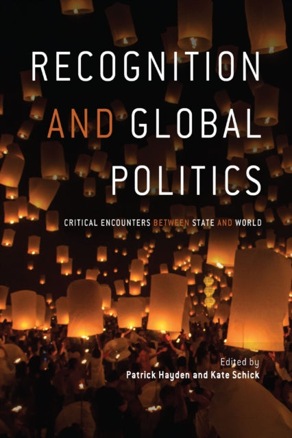 Recognition and Global Politics: Critical Encounters Between State and World