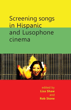 Screening Songs in Hispanic and Lusophone Cinema