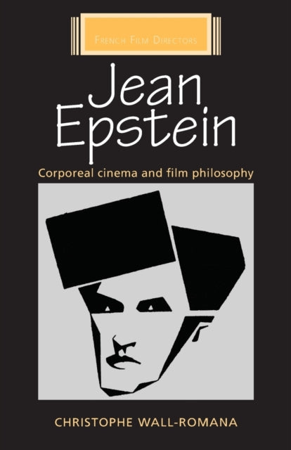 Jean Epstein: Corporeal Cinema and Film Philosophy