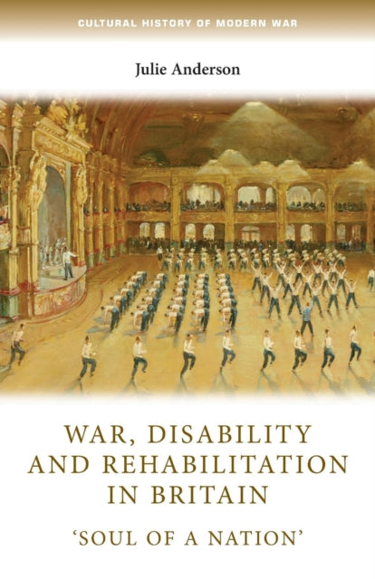 War, Disability and Rehabilitation in Britain: