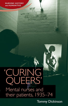 'Curing Queers': Mental Nurses and Their
