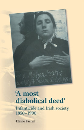 A Most Diabolical Deed': Infanticide and Irish
