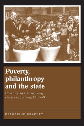 Poverty, Philanthropy and the State: Charities