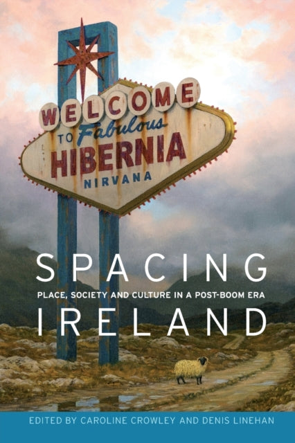 Spacing Ireland: Place, Society and Culture in a Post-Boom Era