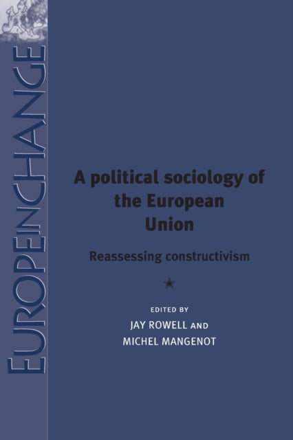 A Political Sociology of the European Union: Reassessing Constructivism