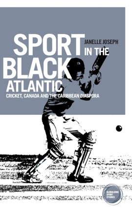 Sport in the Black Atlantic: Cricket, Canada and