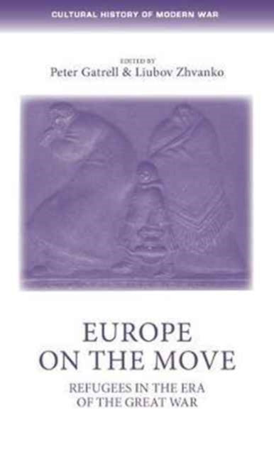 Europe on the Move: Refugees in the Era of the Great War