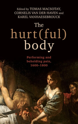 The Hurt(Ful) Body: Performing and Beholding