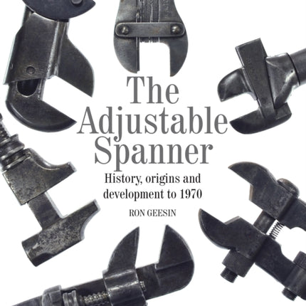 The Adjustable Spanner: History, Origins and Development to 1970