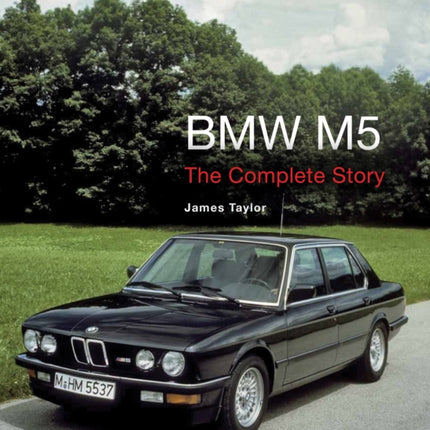 BMW M5: The Complete Story