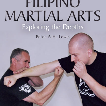 Filipino Martial Arts: Exploring the Depths