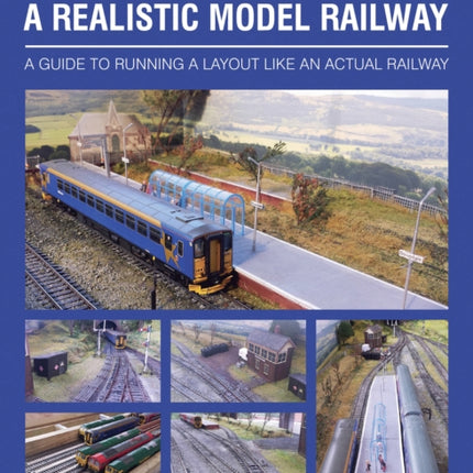 Building and Operating a Realistic Model Railway: A Guide to Running a Layout Like an Actual Railway