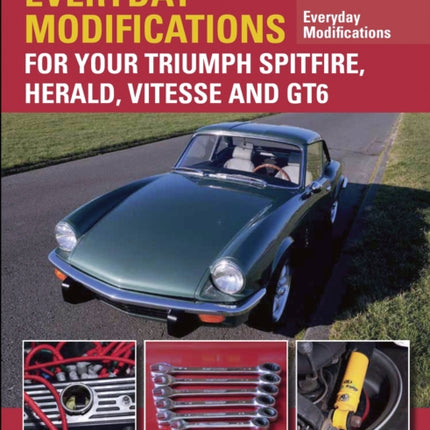 Everyday Modifications for Your Triumph Spitfire, Herald, Vitesse and GT6