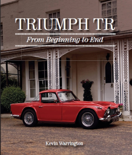 Triumph TR: From Beginning to End