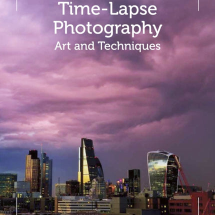 Time-Lapse Photography: Art and Techniques