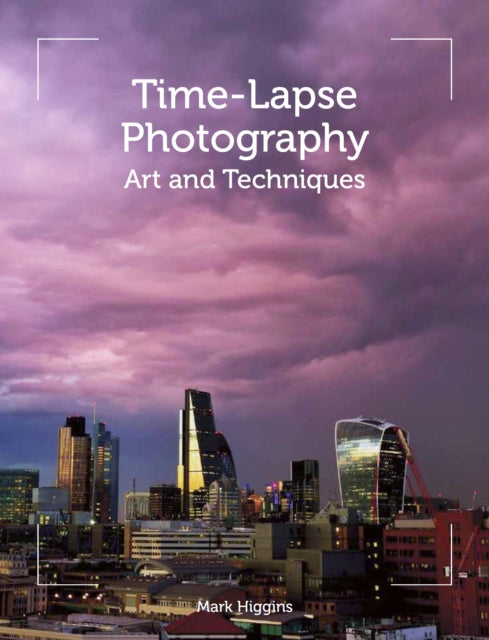 Time-Lapse Photography: Art and Techniques