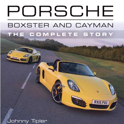 Porsche Boxster and Cayman: The Complete Story