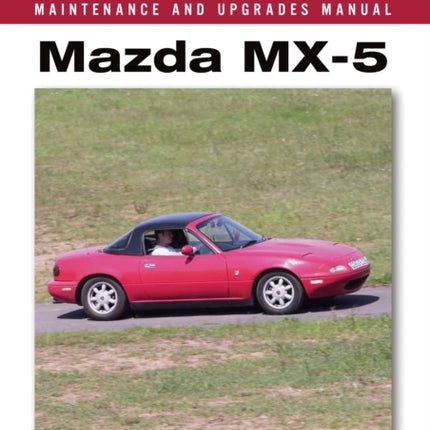 Mazda MX-5 Maintenance and Upgrades Manual