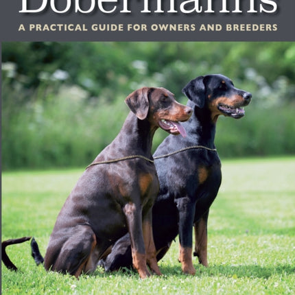 Dobermanns: A Practical Guide for Owners and Breeders