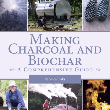 Making Charcoal and Biochar: A comprehensive guide