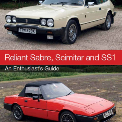 Reliant Sabre, Scimitar and SS1: An Enthusiast's Guide