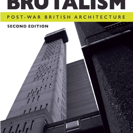 Brutalism: Post-War British Architecture, Second Edition