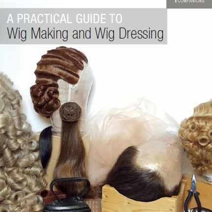 A Practical Guide to Wig Making and Wig Dressing