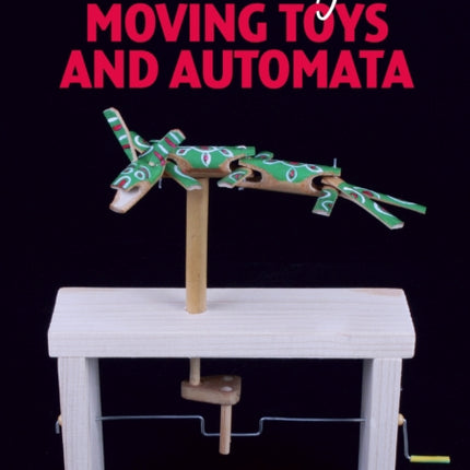 Making Moving Toys and Automata