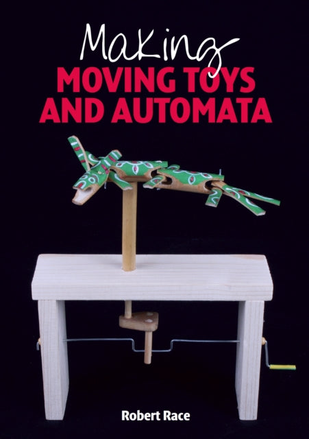 Making Moving Toys and Automata