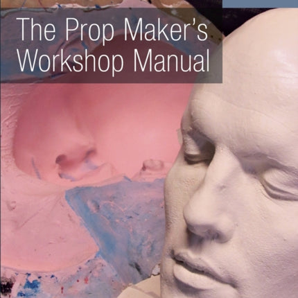 The Prop Maker's Workshop Manual