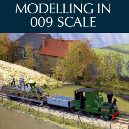 Narrow Gauge Modelling in 009 Scale