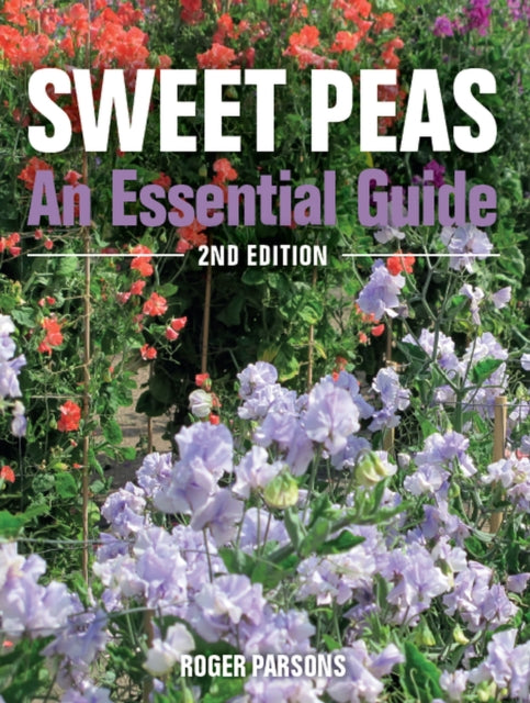 Sweet Peas: An Essential Guide - 2nd Edition