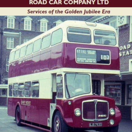 East Kent Road Car Company Ltd: Services of the Golden Jubilee Era