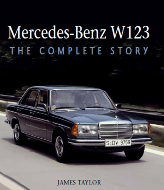 Mercedes-Benz W123: The Complete Story