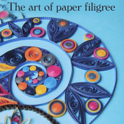 Quilling: The Art of Paper Filigree