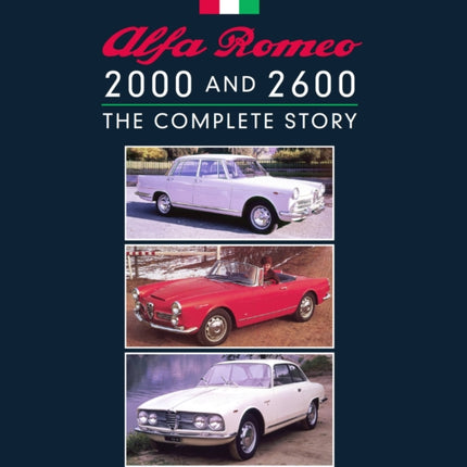 Alfa Romeo 2000 and 2600: The Complete Story