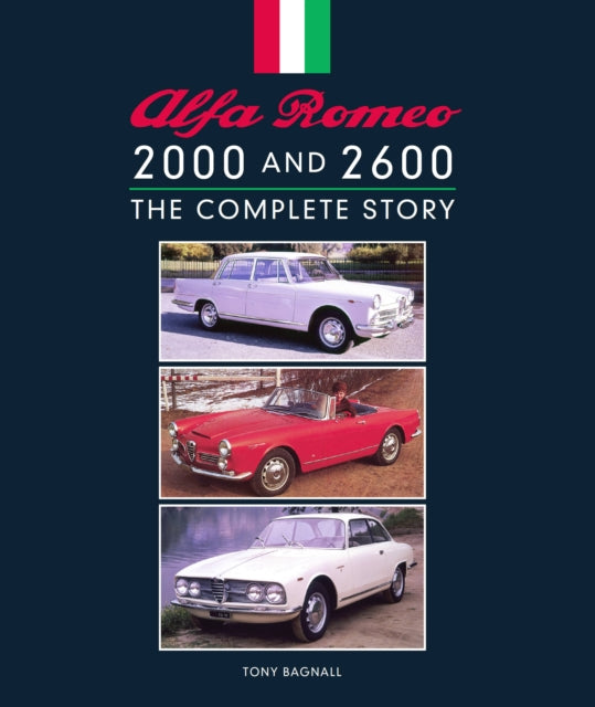 Alfa Romeo 2000 and 2600: The Complete Story