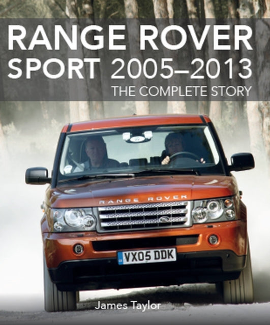 Range Rover Sport 2005-2013: The Complete Story