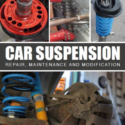 Car Suspension: Repair, Maintenance and Modification