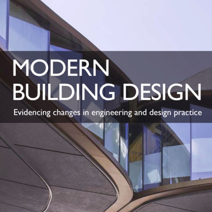 Modern Building Design: Evidencing changes in engineering and design practice